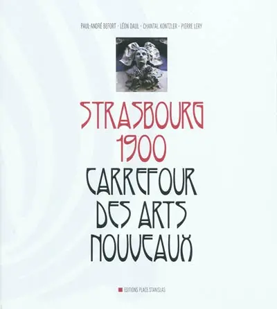 Strasbourg 1900 : carrefour des Arts nouveaux