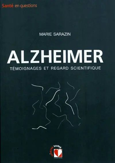 Alzheimer : témoignages et regard scientifique