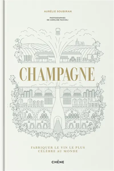 Champagne : fabriquer le vin le plus célèbre au monde