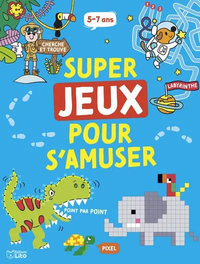 Super jeux pour s'amuser : 5-7 ans