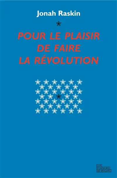 Pour le plaisir de faire la révolution : Abbie Hoffman, sa vie, son époque