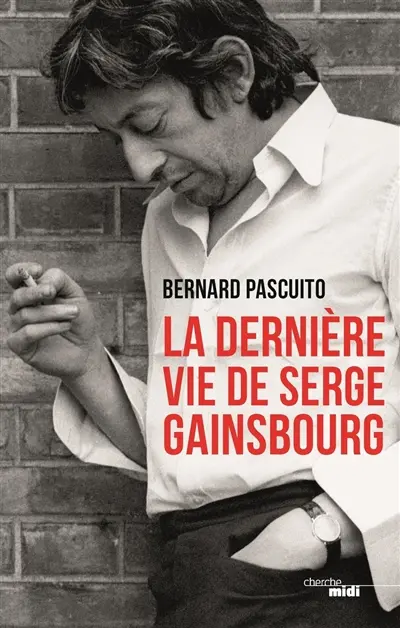 La dernière vie de Serge Gainsbourg