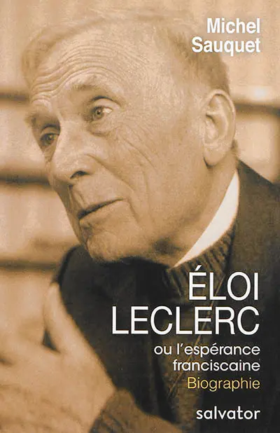Eloi Leclerc ou L'espérance franciscaine