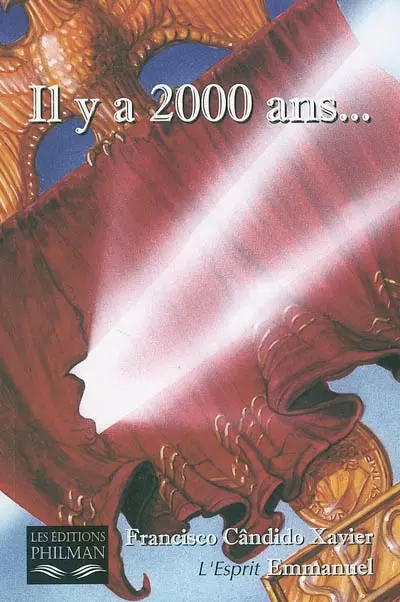 Il y a 2000 ans... : épisodes de l'histoire du christianisme au premier siècle : autobiographie de l'Esprit Emmanuel, ex-sénateur Publius Lentulus Cornélius