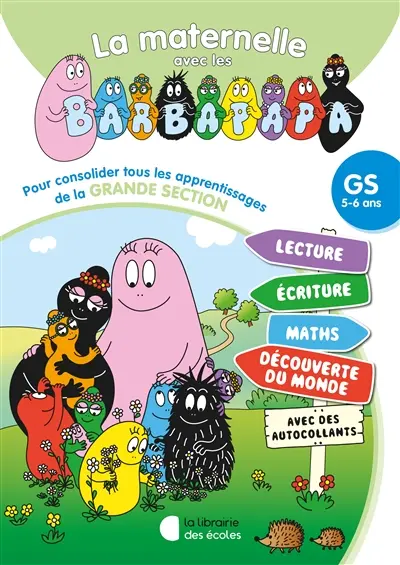 La maternelle avec les Barbapapa, GS, 5-6 ans : pour consolider tous les apprentissages de la grande section