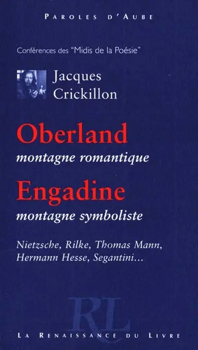 Oberland, montagne romantique. Engadine, montagne symboliste : Nietzsche, Rilke, Thomas Mann, Hermann Hesse, Segantini