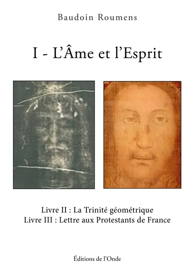 L'âme et l'esprit. La Trinité géométrique. Lettre aux protestants de France