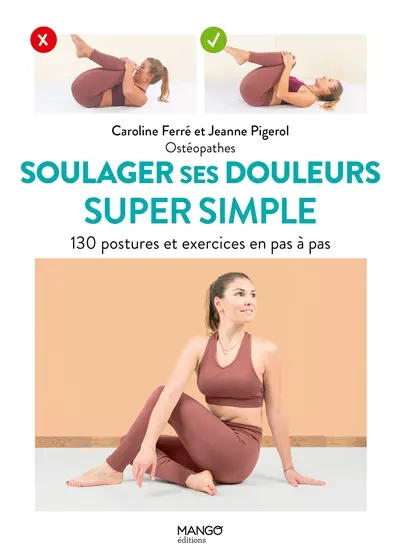 Soulager ses douleurs super simple : 130 postures et exercices en pas à pas