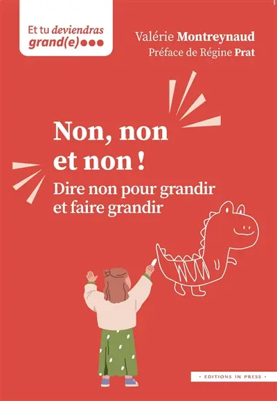 Non, non et non ! : dire non pour grandir et faire grandir