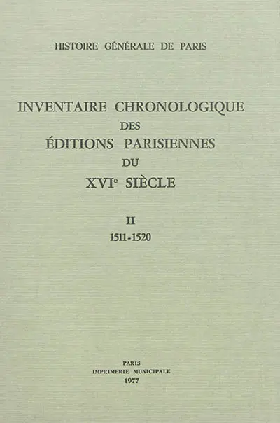 Inventaire chronologique des éditions parisiennes du XVIe siècle : d'après les manuscrits de Philippe Renouard. Vol. 2. 1511-1520