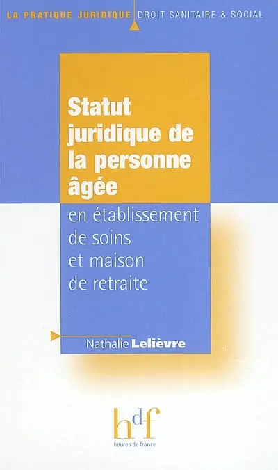 Statut juridique de la personne âgée en établissement de soins et maison de retraite