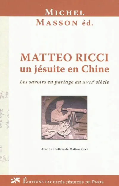Matteo Ricci, un jésuite en Chine : les savoirs en partage au XVIIe siècle