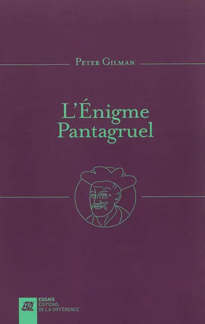 L'énigme Pantagruel : une nouvelle introduction à l'oeuvre de Rabelais