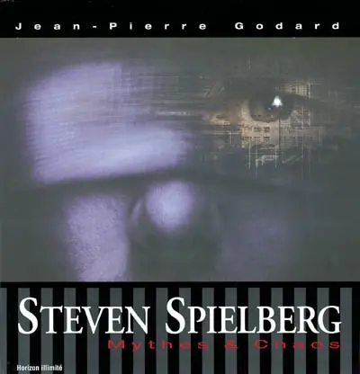 Steven Spielberg : mythe et chaos