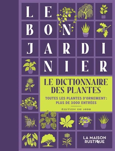 Le bon jardinier : le dictionnaire des plantes : toutes les plantes d'ornement, plus de 3.000 entrées
