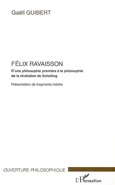 Félix Ravaisson : d'une philosophie première à la philosophie de la révélation de Schelling : présentation de fragments inédits
