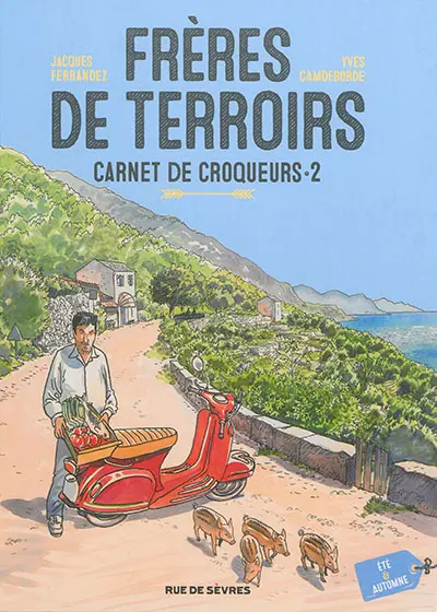 Frères de terroirs : carnet de croqueurs. Vol. 2. Eté & automne