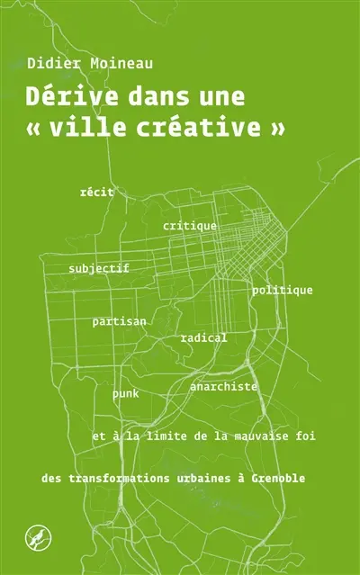 Dérive dans une ville créative : récit subjectif, critique, politique, partisan, radical, punk, anarchiste et à la limite de la mauvaise foi des transformations urbaines à Grenoble