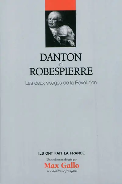 Danton et Robespierre : les deux visages de la Révolution