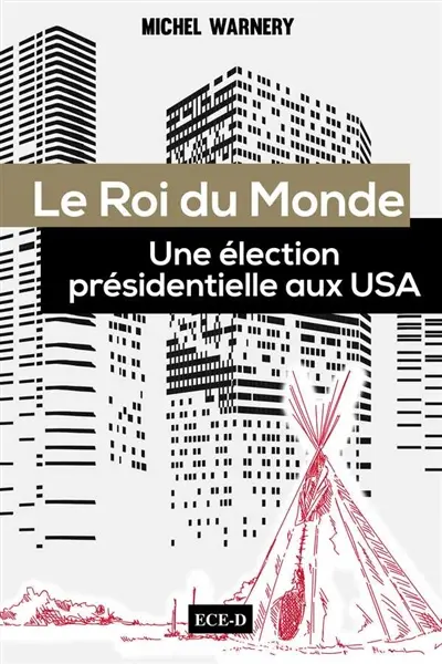 Le roi du monde : une élection présidentielle aux USA