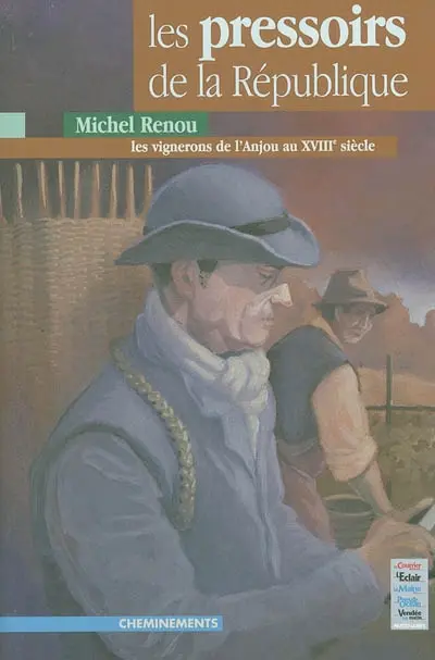 Les pressoirs de la République : vins, vignes et vignerons en Anjou au XVIIIe siècle