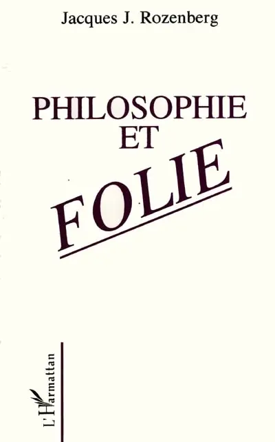 Philosophie et folie : fondements psychopathologiques de la métaphysique