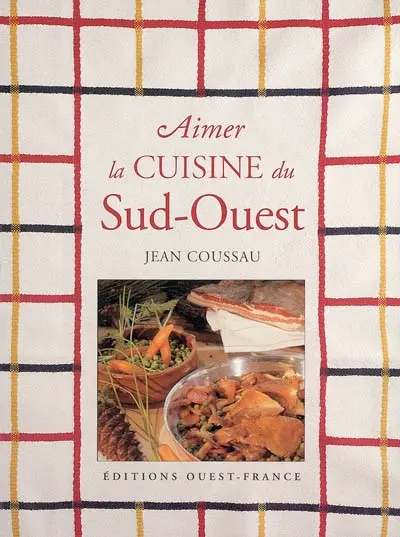 Aimer la cuisine du Sud-Ouest
