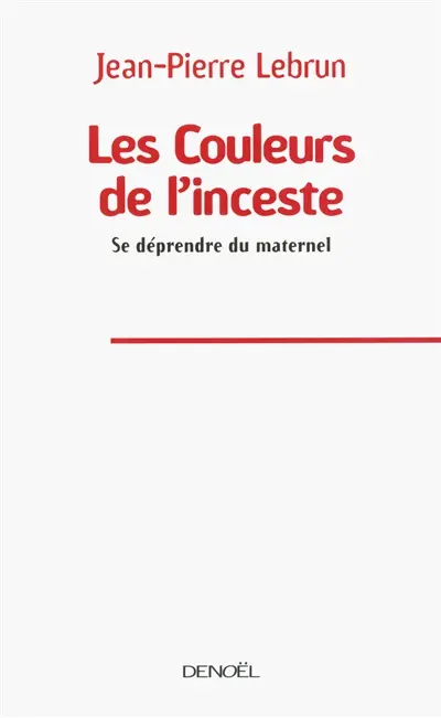 Les couleurs de l'inceste : se déprendre du maternel