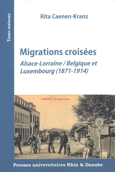 Migrations croisées : Alsace-Lorraine, Belgique et Luxembourg (1871-1914)
