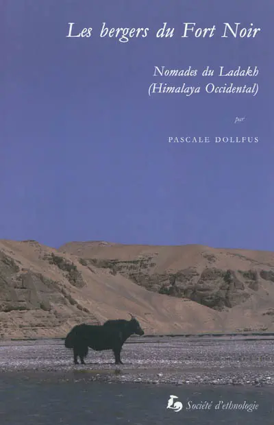Les bergers du Fort Noir : nomades du Ladakh (Himalaya occidental)