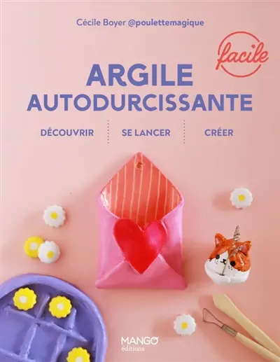 Argile autodurcissante facile : découvrir, se lancer, créer