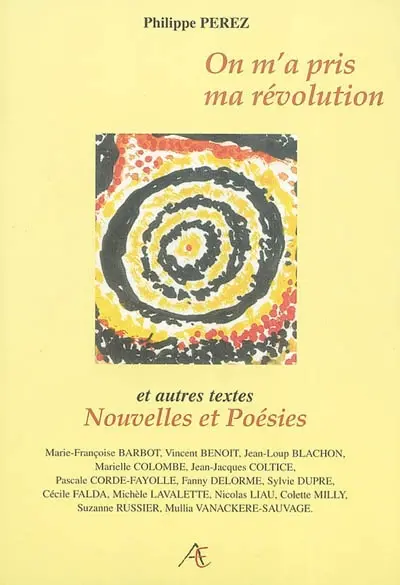 On m'a pris ma révolution : et autres textes