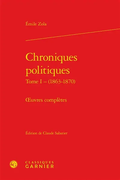 Oeuvres complètes. Chroniques politiques. Vol. 1. 1863-1870