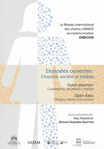Données ouvertes : citoyens, sociétés et médias. Datos abiertos : ciudadanos, sociedad y medios. Open data : citizens, media and society