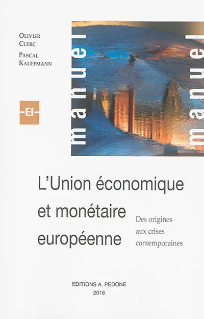 L'Union économique et monétaire européenne : des origines aux crises contemporaines