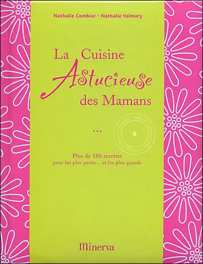 La cuisine astucieuse des mamans : plus de 180 recettes pour les plus petits... et les plus grands