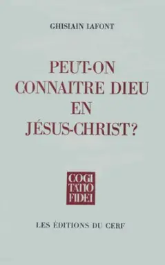 Peut-on connaitre Dieu en Jésus-Christ : problèmatique