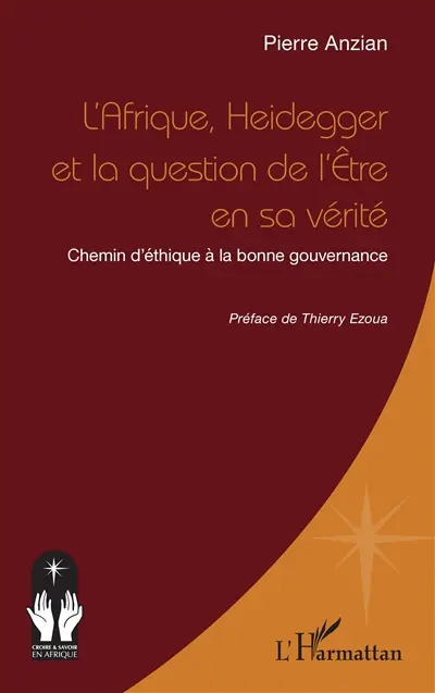 L'Afrique, Heidegger et la question de l'être en sa vérité : chemin d'éthique à la bonne gouvernance