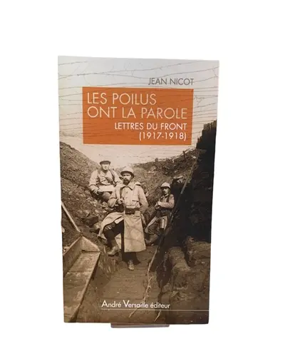 Les Poilus ont la parole : lettres du front, 1917-1918