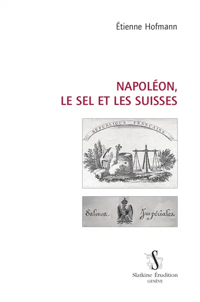 Napoléon, le sel et les Suisses