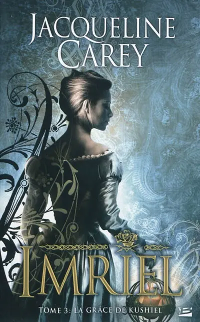 Imriel. Vol. 3. La grâce de Kushiel
