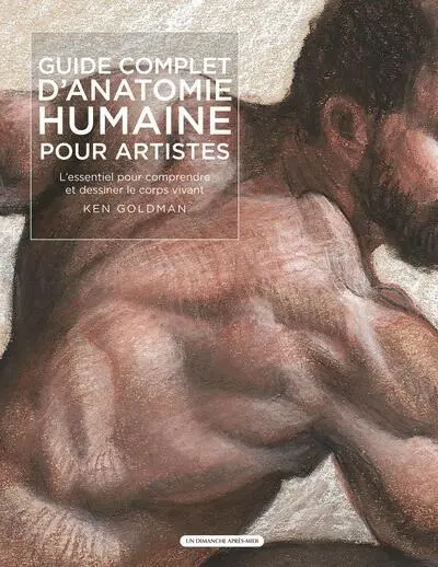 Guide complet d'anatomie humaine pour artistes : l'essentiel pour comprendre et dessiner le corps vivant