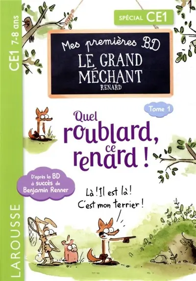 Mes petites histoires du grand méchant renard. Vol. 1. Quel roublard, ce renard ! : spécial CE1, 7-8 ans
