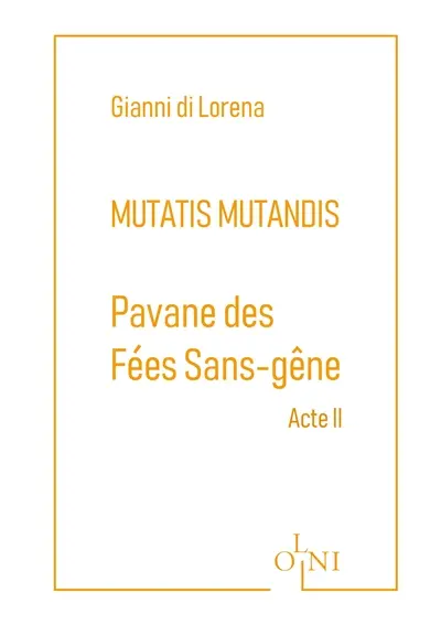 Mutatis mutandis. Pavane des fées sans-gêne. Acte II