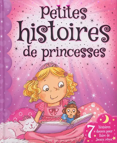 Petites histoires de princesses : 7 histoires douces pour faire de beaux rêves