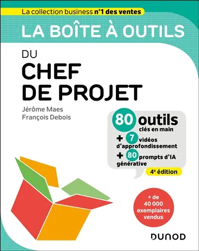La boîte à outils du chef de projet : 80 outils clés en main + 7 vidéos d'approfondissement + 80 prompts d'IA générative