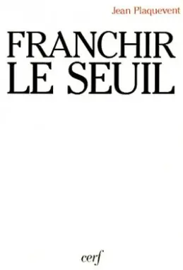 Franchir le seuil : pour un nouvel humanisme