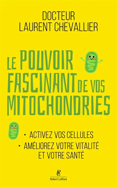 Le pouvoir fascinant de vos mitochondries : activez vos cellules, améliorez votre vitalité et votre santé