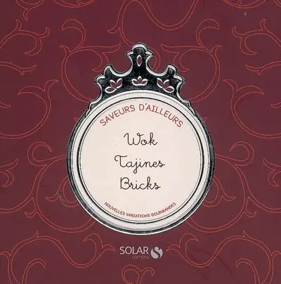 Saveurs d'ailleurs : wok, tajines, bricks