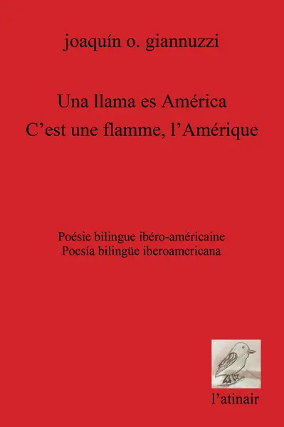 Una llama es América : poesia bilingüe iberoamericana. C'est une flamme, l'Amérique : poésie bilingue ibéro-américaine